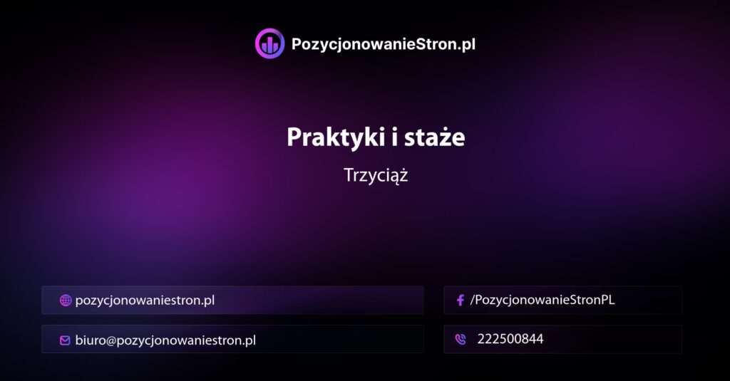 Praktyki i staże w Trzyciążu